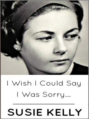 cover image of I Wish I Could Say I Was Sorry